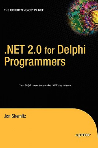 Kniha NET 2.0 for Delphi Programmers Jon Shemitz