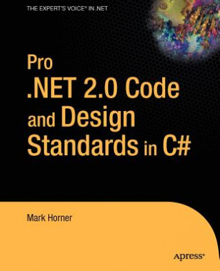 Kniha Pro.NET 2.0 Code and Design Standards in C# Mark Horner