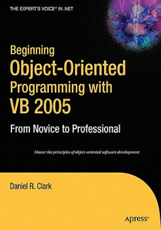 Kniha Beginning Object-Oriented Programming with VB 2005: From Novice to Professional Dan Clark