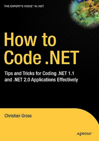 Книга How to Code .NET Christian Gross