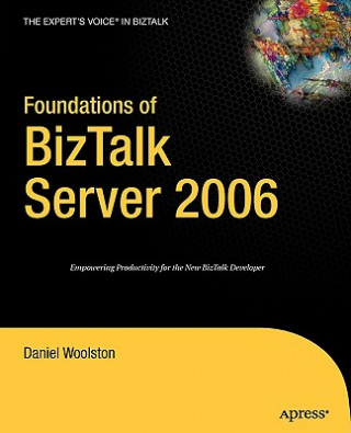 Книга Foundations of Biztalk Server 2006 D. Woolston