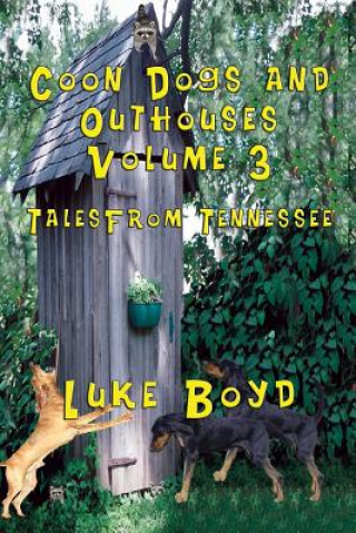 Książka Coon Dogs and Outhouses Volume 3 Tales from Tennessee Luke Boyd