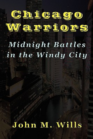 Książka Chicago Warriors Midnight Battles in the Windy City John M. Wills