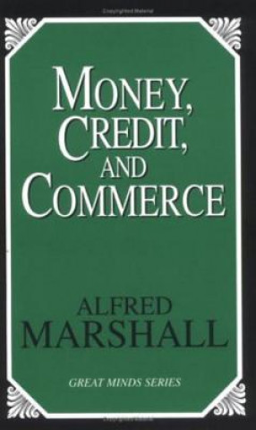 Könyv Money, Credit and Commerce Alfred Marshall