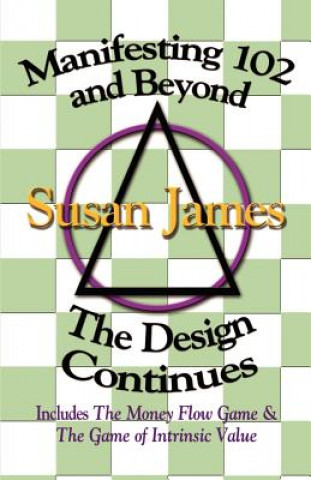Kniha Manifesting 102 & beyond: the Design Continues Susan James