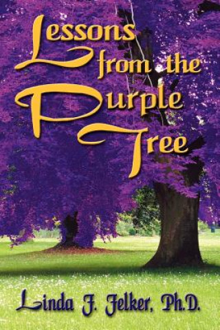 Kniha Lessons From The Purple Tree Linda F. Felker Ph.D.