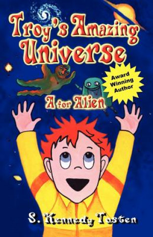 Kniha Troy's Amazing Universe S. Kennedy Tosten