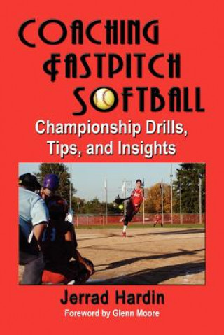 Kniha Coaching Fastpitch Softball Jerrad Hardin