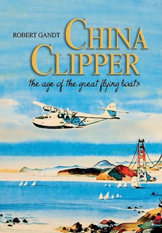 Kniha China Clipper Robert Gandt