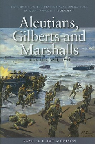 Könyv Aleutians, Gilberts and Marshalls, June 1942 - April 1944 Samuel Eliot Morison
