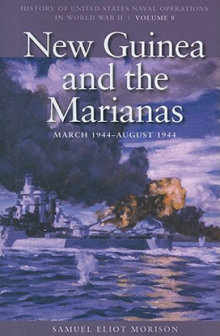 Kniha New Guinea and the Marianas, March 1944 - August 1944 Samuel Eliot Morison