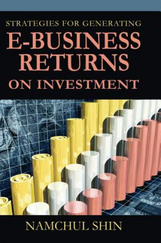 Kniha Strategies for Generating e-Business Returns on Investment Namchul Shin