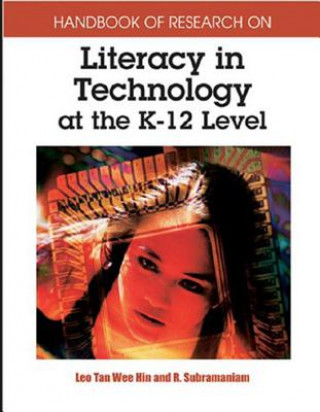 Książka Handbook of Research on Literacy in Technology at the K-12 Level Leo Tan Wee Hin