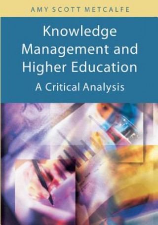 Knjiga Knowledge Management and Higher Education Amy Scott Metcalfe