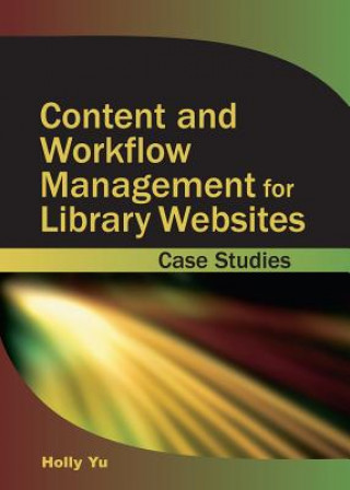 Książka Content and Workflow Management for Library Websites Holly Yu