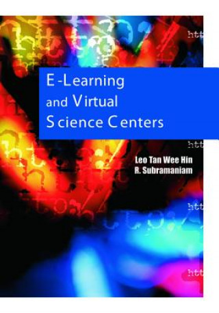 Книга E-Learning and Virtual Science Centers Leo Tan Wee Hin