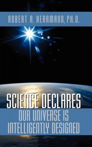 Carte Science Declares Our Universe IS Intelligently Designed Robert A Herrmann