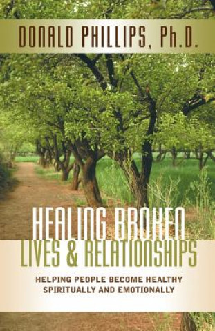 Kniha Healing Broken Lives & Relationships M DIV /PH D Donald L Phillips