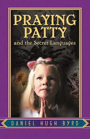 Βιβλίο Praying Patty and the Secret Languages Daniel Hugh Byrd