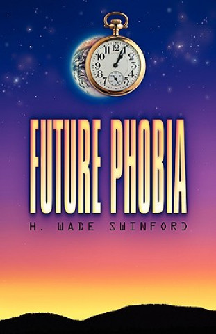 Książka Future Phobia H Wade Swinford