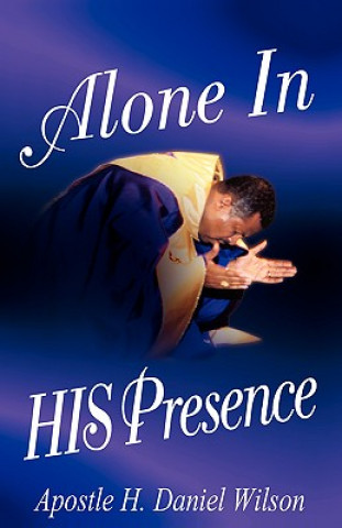 Kniha Alone In His Presence H Daniel Wilson