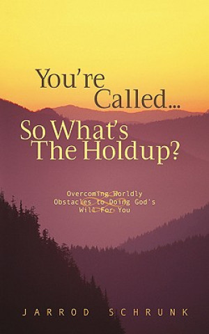 Βιβλίο You're Called...So What's the Holdup? Jarrod Schrunk