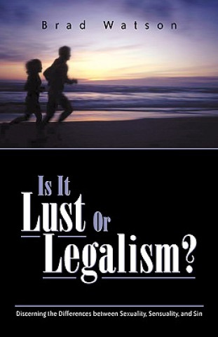 Книга Is It Lust or Legalism? Brad Watson