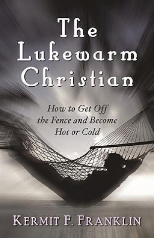 Book Lukewarm Christian Kermit F Franklin