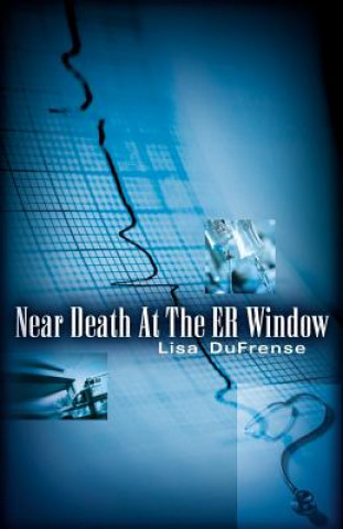 Carte Near Death At The ER Window Lisa Dufrense