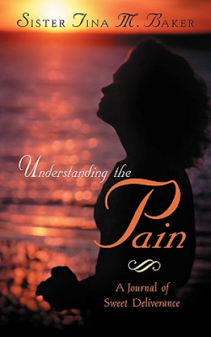 Knjiga Understanding the Pain Tina M Baker