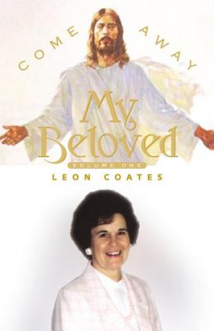 Könyv Come Away My Beloved Leon Coates