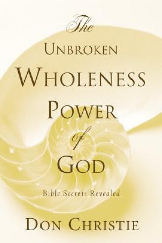 Kniha Unbroken Wholeness Power of God Don Christie