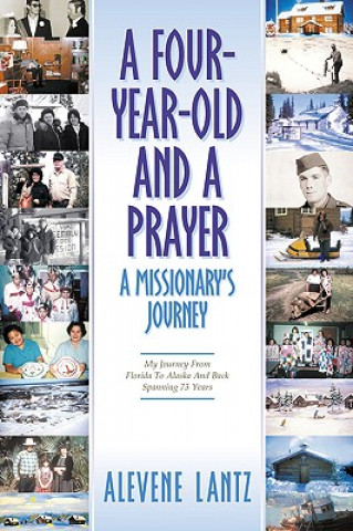 Książka Four Year Old and a Prayer-A Missionary's Journey Alevene Lantz