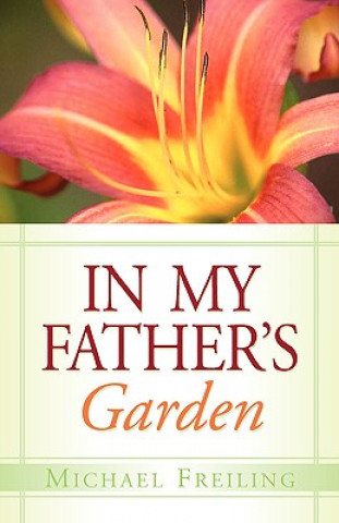 Книга In My Father's Garden Michael Freiling