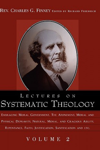 Carte Lectures on Systematic Theology Volume 2 Charles Grandison Finney