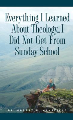 Book Everything I Learned About Theology Mansfield