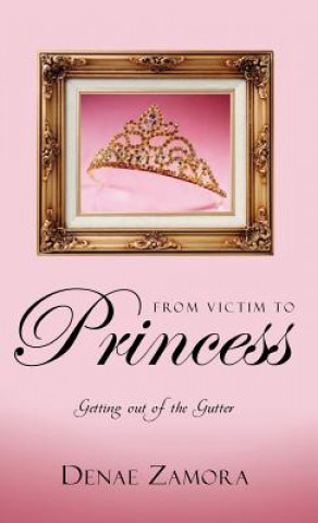 Buch From Victim to Princess Denae Zamora