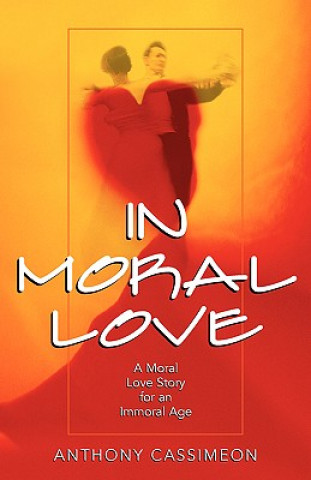 Kniha In Moral Love Anthony Cassimeon