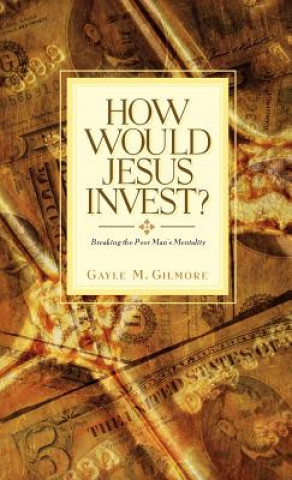 Kniha How Would Jesus Invest? Gayle M Gilmore