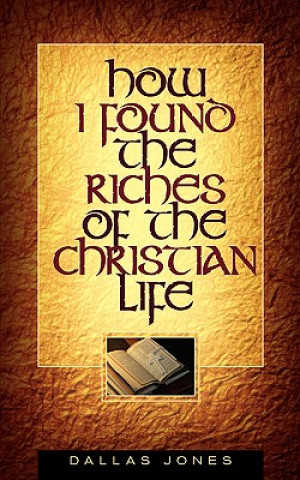 Könyv How I Found the Riches of the Christian Life Dallas Jones