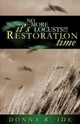 Knjiga No More Locusts! It's Restoration Time Donna Ide