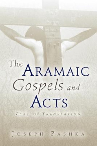 Kniha Aramaic Gospels and Acts Joseph Pashka