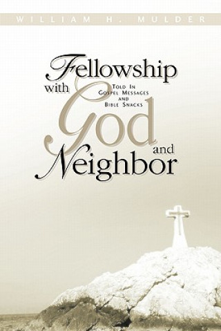 Kniha Fellowship With God and Neighbor William H Mulder