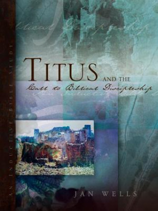 Kniha Titus and the Call to Biblical Discipleship Jan Wells