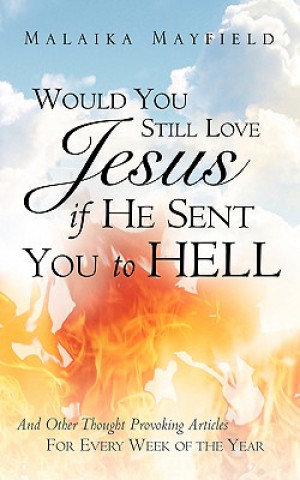 Książka Would You Still Love Jesus If He Sent You To Hell Malaika Mayfield