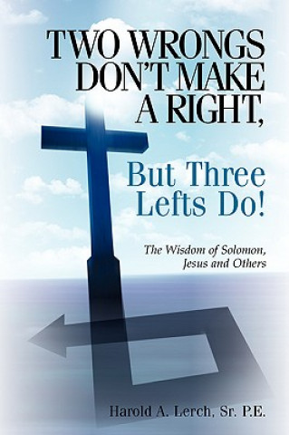Knjiga Two Wrongs Don't Make A Right, But Three Lefts Do Sr Harold a Lerch