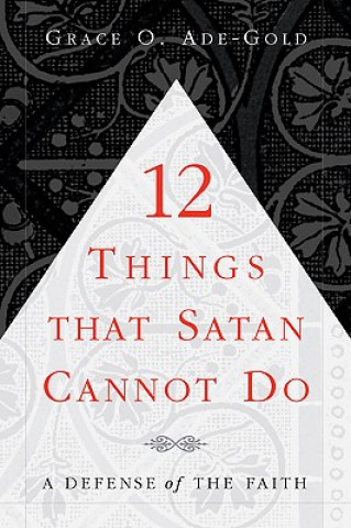 Kniha 12 Things That Satan Cannot Do Grace O Ade-Gold