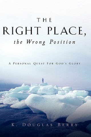 Carte Right Place, The Wrong Position K Douglas Berry