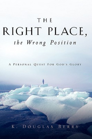 Kniha Right Place, The Wrong Position K Douglas Berry