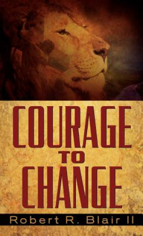 Buch Courage to Change Robert R Blair II